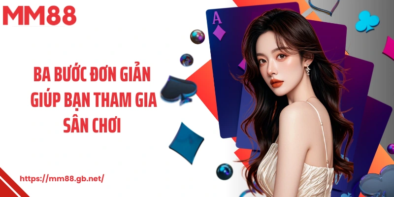 Ba bước đơn giản giúp bạn tham gia sân chơi 
