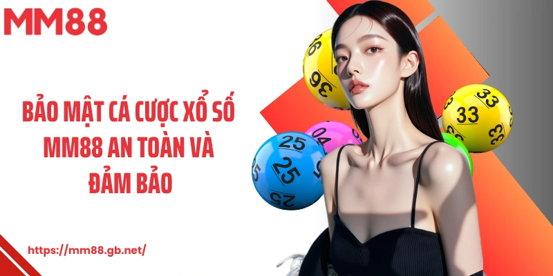 Bảo mật cá cược xổ số MM88 an toàn và đảm bảo
