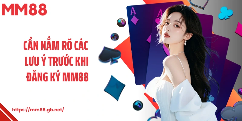 Cần nắm rõ các lưu ý trước khi đăng ký MM88