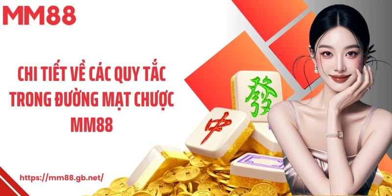 Chi tiết về các quy tắc trong đường mạt chược MM88