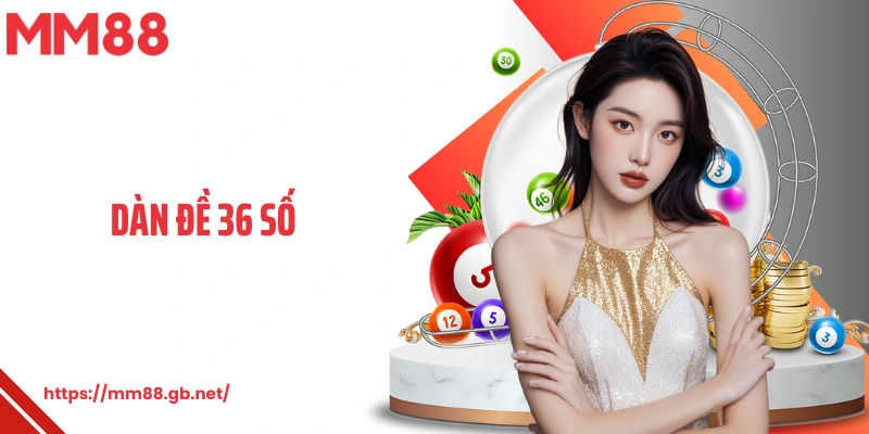 Dàn Đề 36 Số mm88