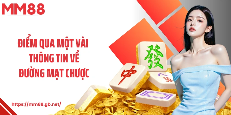 Điểm qua một vài thông tin về đường mạt chược 