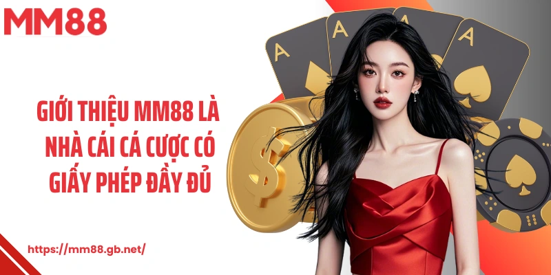 Giới thiệu MM88 là nhà cái cá cược có giấy phép đầy đủ