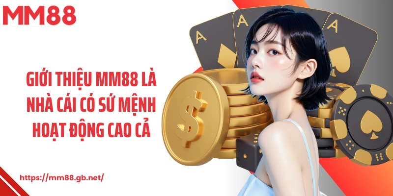 Giới thiệu MM88 là nhà cái có sứ mệnh hoạt động cao cả