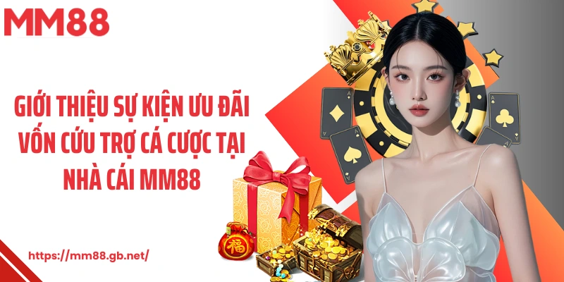 Giới thiệu sự kiện ưu đãi vốn cứu trợ cá cược tại nhà cái MM88