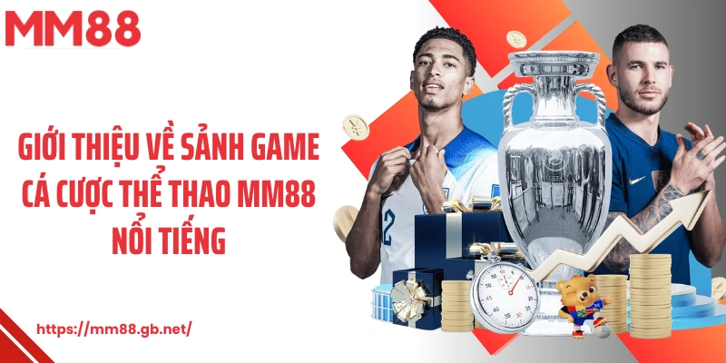 Giới thiệu về sảnh game cá cược thể thao MM88 nổi tiếng