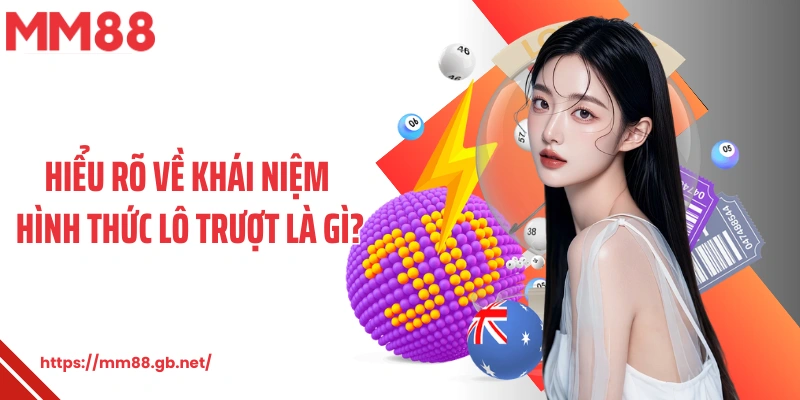 Hiểu rõ về khái niệm hình thức lô trượt là gì?