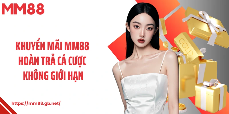 Khuyến mãi MM88 hoàn trả cá cược không giới hạn