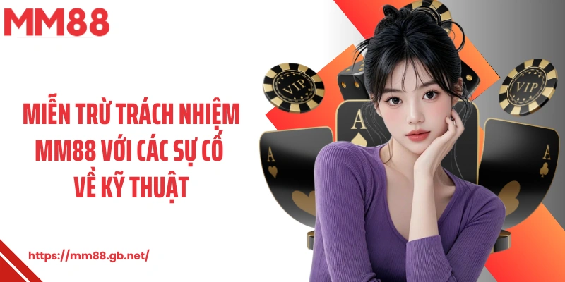 Miễn trừ trách nhiệm MM88 với các sự cố về kỹ thuật