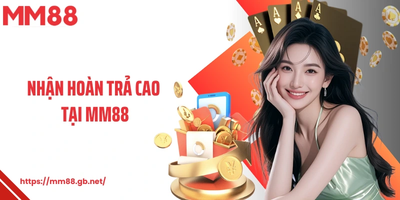 Nhận Hoàn Trả Cao MM88