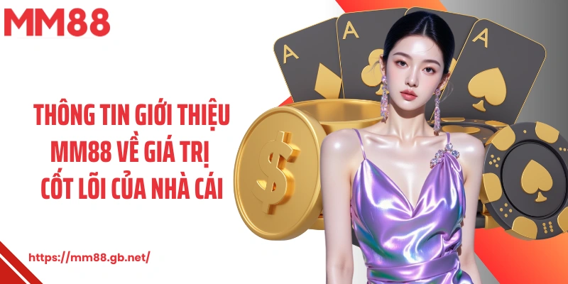 Thông tin giới thiệu MM88 về giá trị cốt lõi của nhà cái