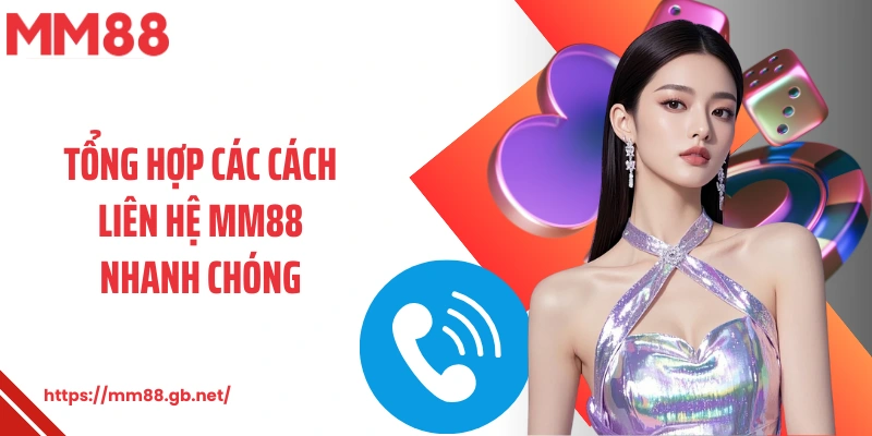 Tổng hợp các cách liên hệ MM88 nhanh chóng 